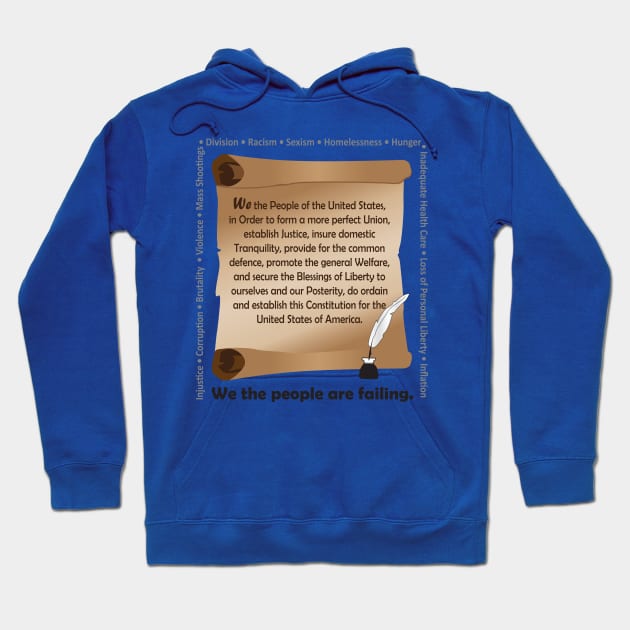 We The People Are Failing Hoodie by KEWDesign